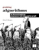 Grokking Algorithms: An illustrated guide for programmers and other curious people