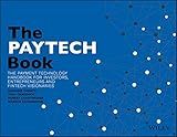 The PAYTECH Book: The Payment Technology Handbook for Investors, Entrepreneurs, and FinTech Visionaries