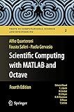 Scientific Computing with MATLAB and Octave (Texts in Computational Science and Engineering, 2)