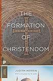 The Formation of Christendom (Princeton Classics Book 120)