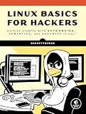 Linux Basics for Hackers: Getting Started with Networking, Scripting, and Security in Kali