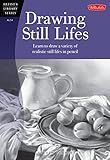 Drawing Still Lifes: Learn to draw a variety of realistic still lifes in pencil (Artist's Library)