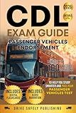 CDL Exam Guide: Passenger Vehicles Endorsement: Loaded with 100 Practice Questions to Help You Study Smarter and Pass Your Passenger Vehicles Test