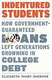 Indentured Students: How Government-Guaranteed Loans Left Generations Drowning in College Debt