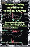 Volume Trading Indicators for Technical Analysis: Accumulation/Distribution, Money Flow Index, On Balance Volume (OBV), Volumes Indicator (Volume and Momentum Indicators)