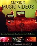 Making Music Videos: Everything you Need to Know from the Best in the Business