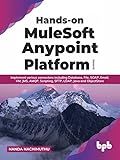 Hands-on MuleSoft Anypoint Platform Volume 3: Implement various connectors including Database, File, SOAP, Email, VM, JMS, AMQP, Scripting, SFTP, LDAP, Java and ObjectStore (English Edition)