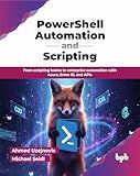 PowerShell Automation and Scripting: From scripting basics to enterprise automation with Azure, Entra ID, and APIs (English Edition)