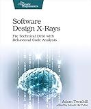 Software Design X-Rays: Fix Technical Debt with Behavioral Code Analysis