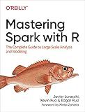 Mastering Spark with R: The Complete Guide to Large-Scale Analysis and Modeling