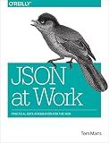 JSON at Work: Practical Data Integration for the Web