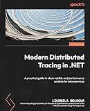 Modern Distributed Tracing in .NET: A practical guide to observability and performance analysis for microservices