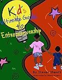 Kid’s Ultimate Guide To Entrepreneurship