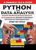 PYTHON FOR DATA ANALYSIS: Master the Basics of Data Analysis in Python Using Numpy & Pandas: Answers all your Questions Step-by-Step (Programming for Beginners: A Friendly Q & A Guide Book 2)