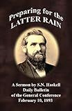 Preparing for the Latter Rain: A Sermon by S. N. Haskell, GCDB February 10, 1893