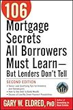 106 Mortgage Secrets All Borrowers Must Learn -- But Lenders Don't Tell