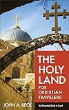The Holy Land for Christian Travelers: An Illustrated Guide to Israel