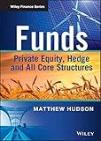 Funds: Private Equity, Hedge and All Core Structures (The Wiley Finance Series)