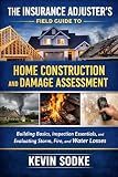 The Insurance Adjuster’s Field Guide to Home Construction and Damage Assessment (Independent Adjuster Field Guide Series)