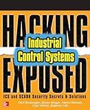 Hacking Exposed Industrial Control Systems: ICS and SCADA Security Secrets & Solutions
