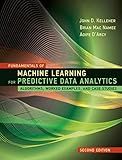 Fundamentals of Machine Learning for Predictive Data Analytics, second edition: Algorithms, Worked Examples, and Case Studies