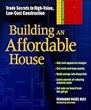 Building an Affordable House: Trade Secrets to High-Value, Low-Cost Construction