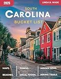 South Carolina Bucket List Guide (Full-Color): A detailed guide exploring its towns, beaches, attractions, hiking trails, historic landmarks, cuisine, scenic drives, hidden gems, and useful maps.