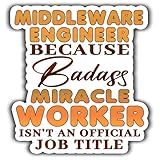 Middleware Engineer Vinyl Sticker 5.5in Middleware Engineer Because Badass Miracle Worker Isn't an Official Job Title Stickers Gift for Coworker - Decal for Laptop, Phone Case, Tumbler, Mug, Toolboxes