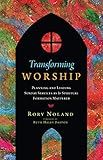 Transforming Worship: Planning and Leading Sunday Services as If Spiritual Formation Mattered (Transforming Resources)