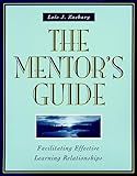 The Mentor's Guide: Facilitating Effective Learning Relationships