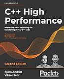 C++ High Performance: Master the art of optimizing the functioning of your C++ code, 2nd Edition