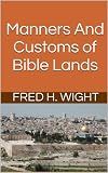 Manners And Customs of Bible Lands