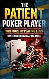 Patience in Poker: How Discipline, Timing, and Folding More Wins You More Money