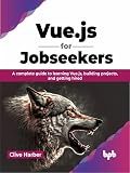 Vue.js for Jobseekers: A complete guide to learning Vue.js, building projects, and getting hired (English Edition)