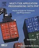 Multi-Tier Application Programming with PHP: Practical Guide for Architects and Programmers (The Morgan Kaufmann Series in Data Management Systems)