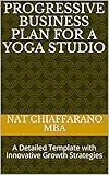 Progressive Business Plan for a Yoga Studio: A Detailed Template with Innovative Growth Strategies