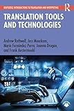 Translation Tools and Technologies (Routledge Introductions to Translation and Interpreting)