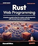 Rust Web Programming: A hands-on guide to Rust for modern web development, with microservices and nanoservices