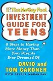 The Motley Fool Investment Guide for Teens: 8 Steps to Having More Money Than Your Parents Ever Dreamed Of