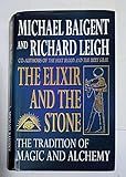 Elixir and the Stone : The Tradition of Magic and Alchemy