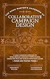 The Game Master’s Handbook of Collaborative Campaign Design: A game-changing approach to homebrewing emergent TTRPG stories, character arcs and worlds with your players (The Game Master Series)