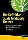The Definitive Guide to Shopify Themes: Master the Design Skills to Build World-Class Ecommerce Sites
