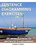 Sentence Diagramming Exercises: An Introduction to Sentence Diagramming