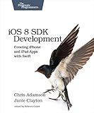 iOS 8 SDK Development: Creating iPhone and iPad Apps with Swift (The Pragmatic Programmers)