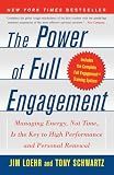 The Power of Full Engagement: Managing Energy, Not Time, Is the Key to High Performance and Personal Renewal
