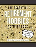 The Essential Retirement Hobbies Activity Book: A Fun Retirement Gift for Coworker and Colleague (Retirement Survival Kit)