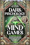 Dark Psychology and Mind Games (2 in 1 mastery): Unveiling the Matrix: 15 Powerful Tactics to Master Human Behavior, Defend Against Manipulation, Influence Minds, and Boost Emotional Intelligence