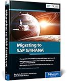 Migrating to SAP S/4HANA (2nd Edition) (SAP PRESS)
