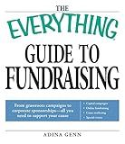 The Everything Guide to Fundraising Book: From grassroots campaigns to corporate sponsorships -- All you need to support your cause; Capital campagins/ ... / Special Events (Everything® Series)