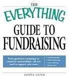 The Everything Guide to Fundraising Book: From grassroots campaigns to corporate sponsorships -- All you need to support your cause; Capital campagins/ ... / Special Events (Everything® Series)